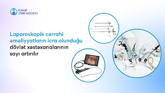 Laparoskopik cərrahi əməliyyatların icra olunduğu xəstəxanaların sayı artırılır