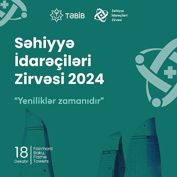 Bakıda “Səhiyyə İdarəçiləri Zirvəsi 2024”